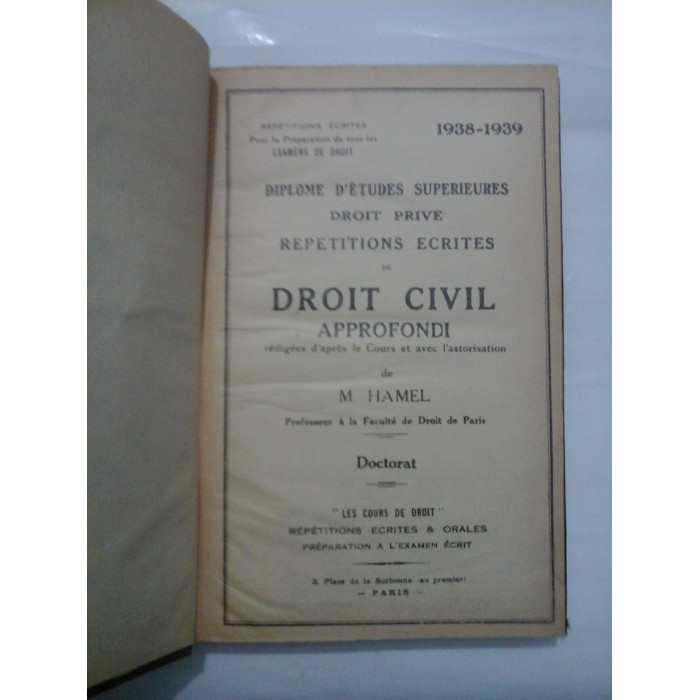 DIPLOME D'ETUDES SUPERIEURES DROIT PRIVE REPETITIONS ECRITES DE DROIT CIVIL APPROFONDI redigees d'apres le Cours et avec l'autorisation - M. HAMEL -Doctorat DIPLOME D'ETUDES SUPERIEURES DROIT PRIVE REPETITIONS ECRITES DE DROIT CIVIL APPROFONDI redigees d'apres le Cours et avec l'autorisation - M. HAMEL -Doctorat